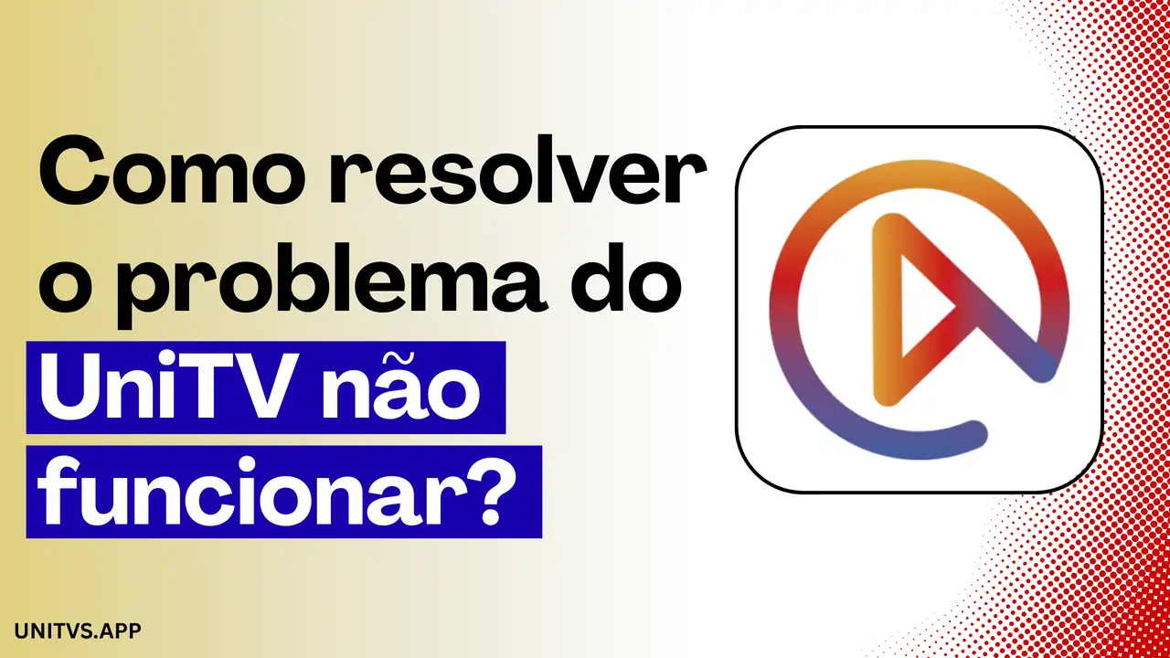 Como resolver o problema do UniTV não funcionar? Como resolver o problema do UniTV não funcionar